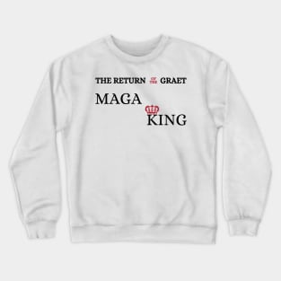 the return of the graet Maga king Crewneck Sweatshirt